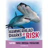 Hammerhead Sharks at Risk: Saving These Unusual Predators