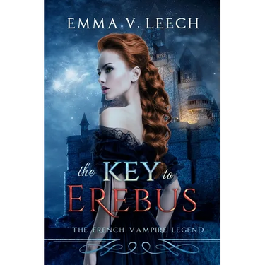 The Key to Erebus: Les Corbeaux: The French Vampire Legend Book 1