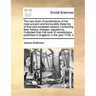 The New Book of Constitutions of the Most Ancient and Honourable Fraternity of Free and Accepted Masons Containing Their History, Charges, Regulations
