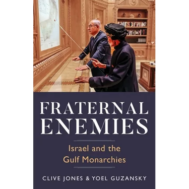 Fraternal Enemies: Israel and the Gulf Monarchies