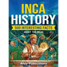 Inca History: 500 Interesting Facts About the Incas