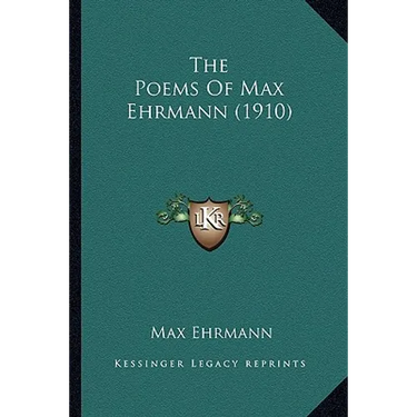 The Poems Of Max Ehrmann (1910)
