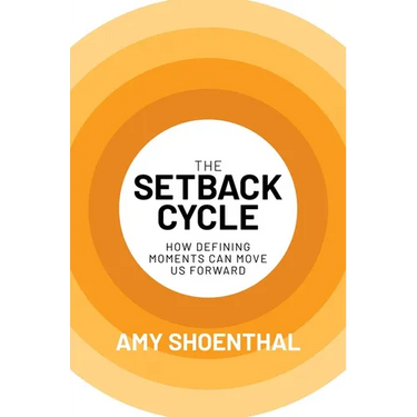 The Setback Cycle: How Defining Moments Can Move Us Forward