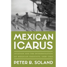 Mexican Icarus: Aviation and the Modernization of Mexican Identity, 1928-1960