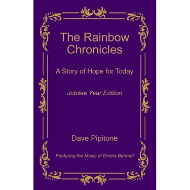 The Rainbow Chronicles: A Story of Hope for Today: Jubilee Year Edition