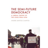 The Semi-Future Democracy: A Liberal Theory of the Long-Term View