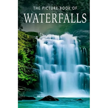 The Picture Book of Waterfalls: A Gift Book for Alzheimer's Patients and Seniors with Dementia