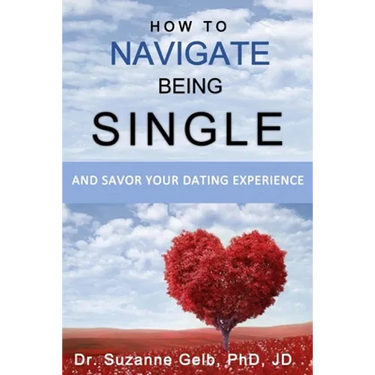 How To Navigate Being Single: And Savor Your Dating Adventure