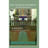The Franciscan Priest: My 4X Great Grandfather