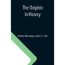 The Dolphin in History