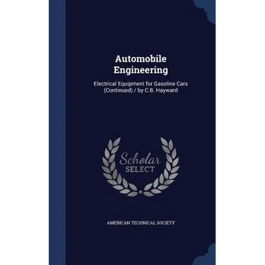 Automobile Engineering: Electrical Equipment for Gasoline Cars (Continued) / by C.B. Hayward
