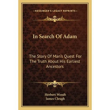 In Search Of Adam: The Story Of Man's Quest For The Truth About His Earliest Ancestors