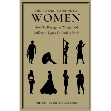 The Players Playbook To Women: How To Recognize Women Of Different Types To Find A Wife