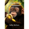Where Are Our Bananas