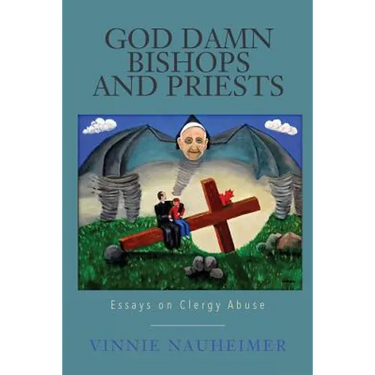 God Damn Bishops and Priests: Essays on Clergy Abuse