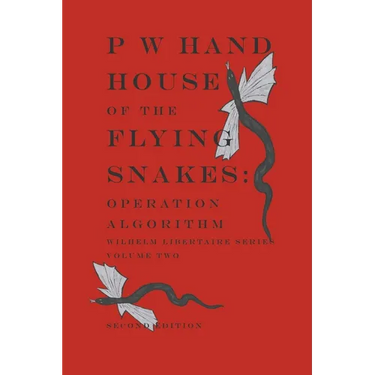 House of the Flying Snakes: Operation Algorithm Second Edition