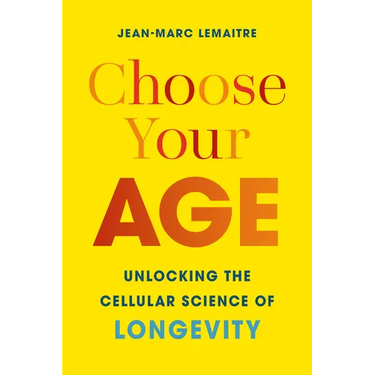 Choose Your Age: Unlocking the Cellular Science of Longevity