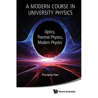 Modern Course in University Physics, A: Optics, Thermal Physics, Modern Physics