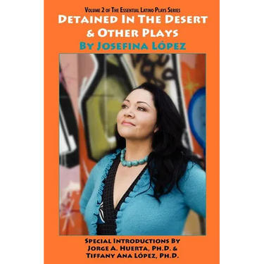 Detained in the Desert & Other Plays by Josefina López