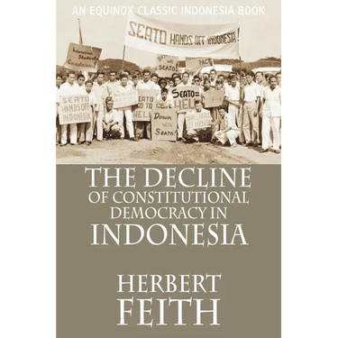 The Decline of Constitutional Democracy in Indonesia