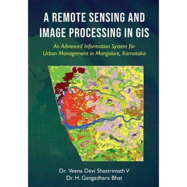A Remote Sensing and Image Processing in GIS - An Advanced Information System for Urban Management in Mangalore, Karnataka