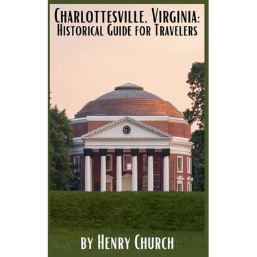 Charlottesville, Virginia: Historical Guide for Travelers