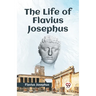 The Life Of Flavius Josephus