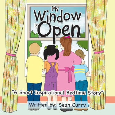 My Window Is Open: "A Short Inspirational Bedtime Story"