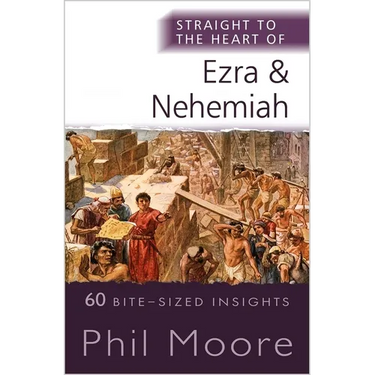 Straight to the Heart of Ezra and Nehemiah: 60 Bite-Sized Insights