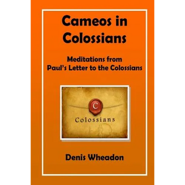 Cameos in Colossians: Meditations from Paul's Letter to the Colossians