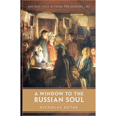 A Window to the Russian Soul: Ancient Folk Wisdom for Modern Life