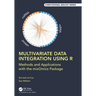 Multivariate Data Integration Using R: Methods and Applications with the Mixomics Package