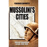 Mussolini's Cities: Internal Colonialism in Italy, 1930-1939