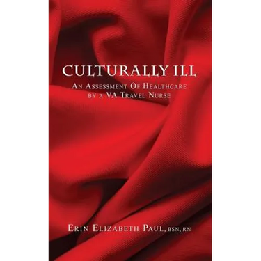 Culturally Ill: An Assessment of Healthcare by a VA Travel Nurse