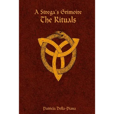 A Strega's Grimoire: The Rituals