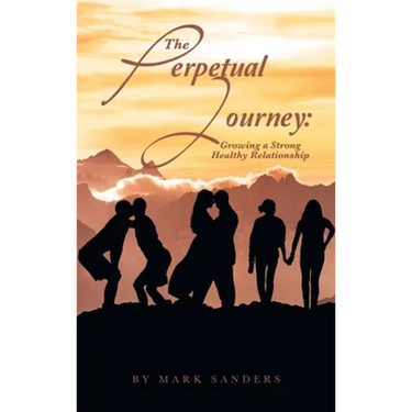The Perpetual Journey: Growing a Strong Healthy Relationship