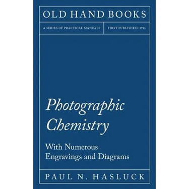 Photographic Chemistry - With Numerous Engravings and Diagrams