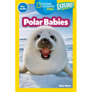 Polar Babies (National Geographic Kids Explore! Readers, Pre-Reader)