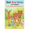 Short Moral Stories for Children: Best Short Moral Stories With Valuable Lessons