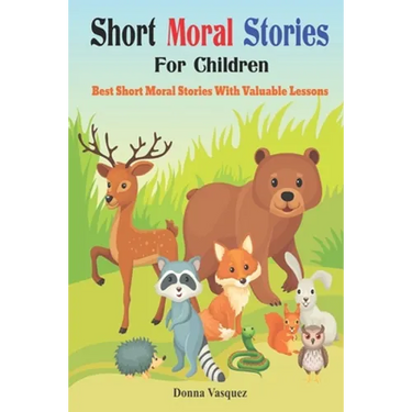 Short Moral Stories for Children: Best Short Moral Stories With Valuable Lessons