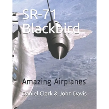 SR-71 Blackbird: Amazing Airplanes
