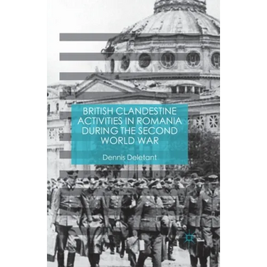 British Clandestine Activities in Romania During the Second World War
