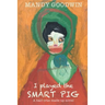 I Played the Smart Pig