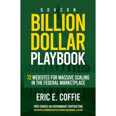 Govcon Billion Dollar Playbook: Billion Dollar Playbook 72 Websites for Massive Scaling in The Marketplace