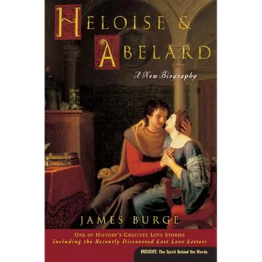 Heloise & Abelard: A New Biography