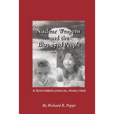 Nuclear Weapons and the blue-eyed People: A Sociobiological Analysis