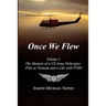 Once We Flew: Volume I: The Memoir of a US Army Helicopter Pilot in Vietnam and a Life with PTSD