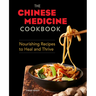 The Chinese Medicine Cookbook: Nourishing Recipes to Heal and Thrive