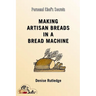 Making Artisan Breads in a Bread Machine