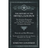 The History of the Devils of Loudun - The Alleged Possession of the Ursuline Nuns, and the Trial and Execution of Urbain Grandier - Told by an Eye-Wit